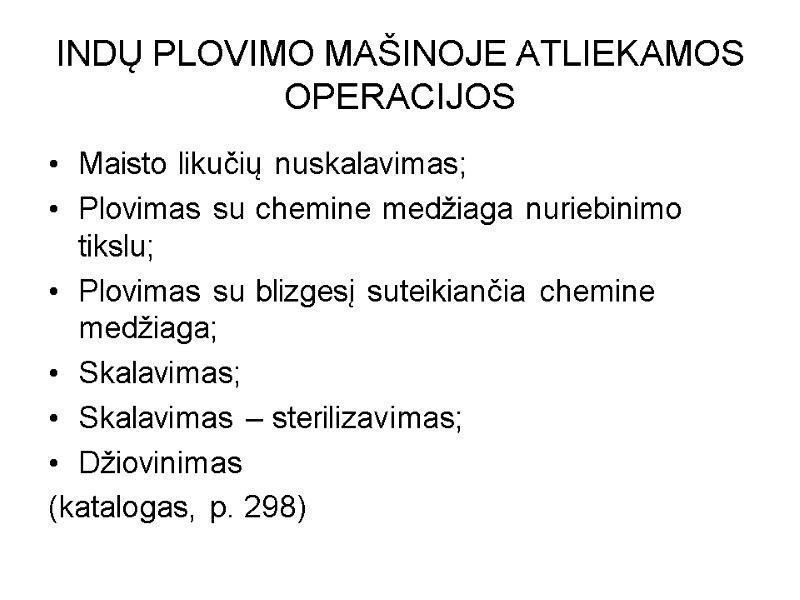 INDŲ PLOVIMO MAŠINOJE ATLIEKAMOS OPERACIJOS Maisto likučių nuskalavimas; Plovimas su chemine medžiaga nuriebinimo tikslu;